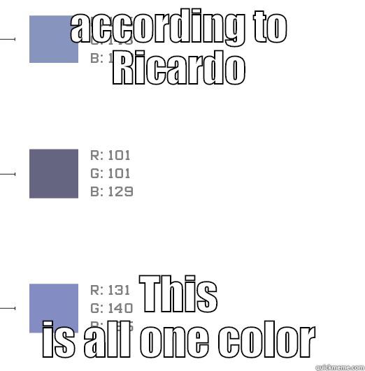 ACCORDING TO RICARDO THIS IS ALL ONE COLOR Misc