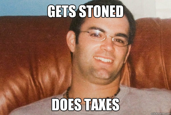 Gets stoned does taxes  