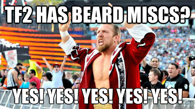 TF2 HAS BEARD MISCS? YES! YES! YES! YES! YES!  DANIEL BRYAN YES