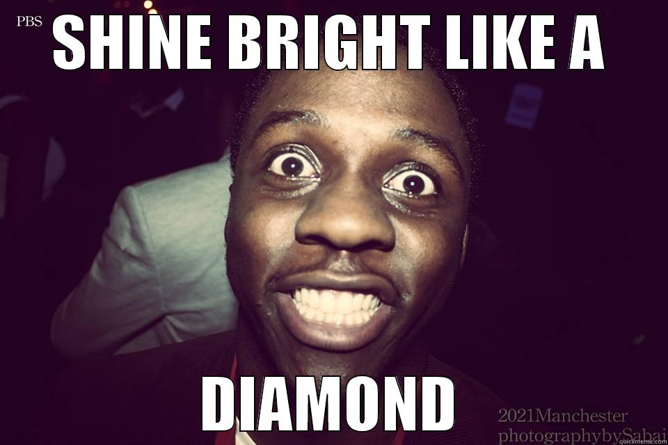 SHINE BRIGHT LIKE A DIAMOND Misc