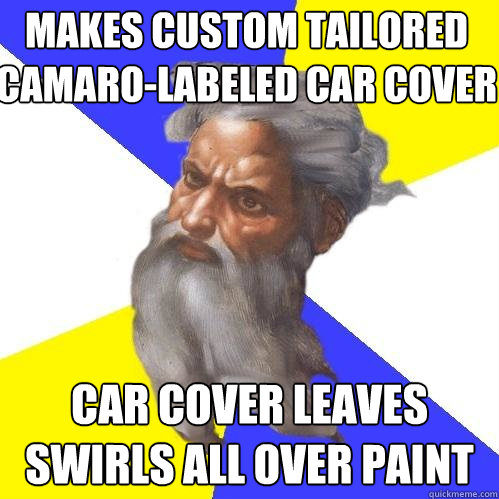 Makes custom tailored camaro-labeled car cover car cover leaves swirls all over paint  Advice God