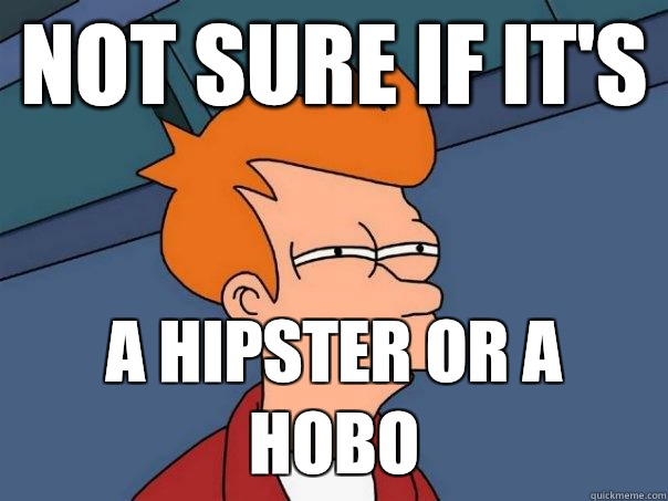 Not sure if it's  a hipster or a hobo - Not sure if it's  a hipster or a hobo  Futurama Fry