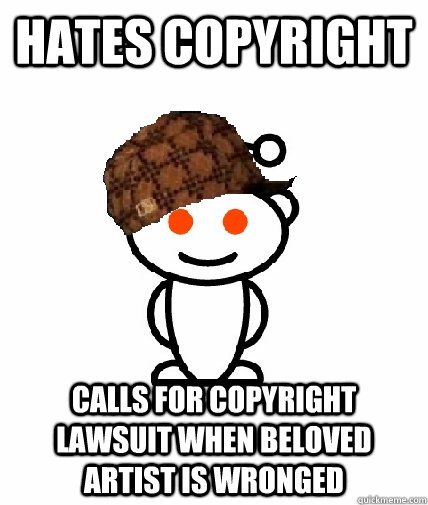 Hates copyright calls for copyright lawsuit when beloved artist is wronged  Scumbag Reddit