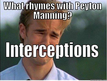 What rhymes with Peyton Manning? - WHAT RHYMES WITH PEYTON MANNING? INTERCEPTIONS 1990s Problems