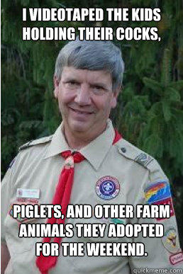 i videotaped the kids  holding their cocks, piglets, and other farm animals they adopted for the weekend.  Harmless Scout Leader