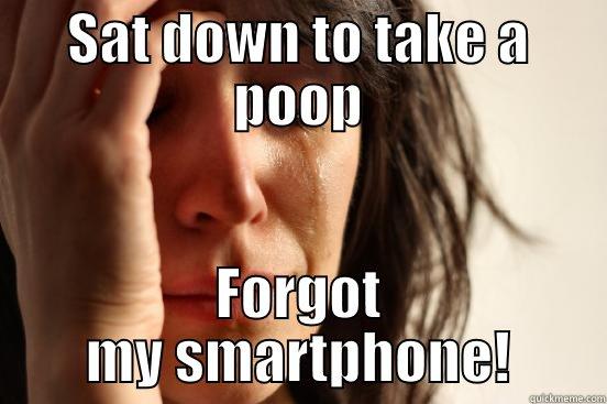SAT DOWN TO TAKE A POOP FORGOT MY SMARTPHONE! First World Problems