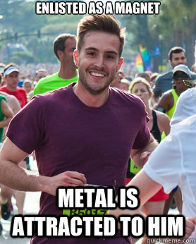 enlisted as a magnet metal is attracted to him   Ridiculously photogenic guy