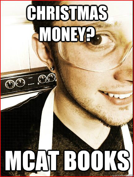 christmas money? mcat books  Pretentious Pre-Med