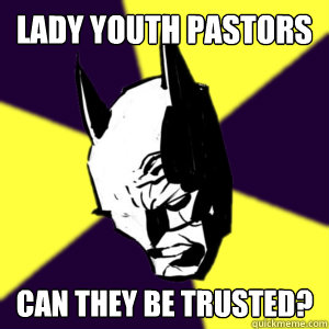 Lady Youth Pastors Can they be trusted?  