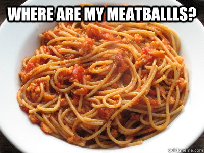 where are my meatballls?  - where are my meatballls?   spaghetti betty
