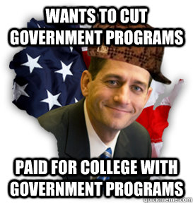 Wants to cut government programs paid for college with government programs  