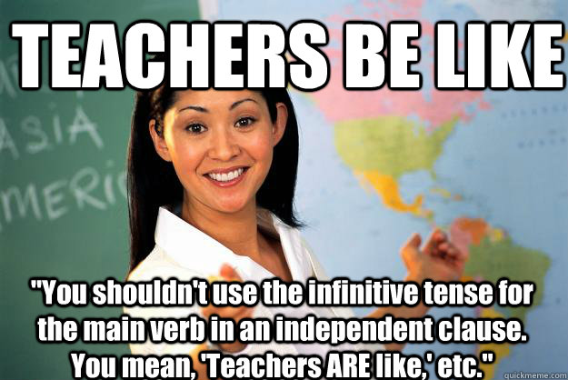 TEACHERS BE LIKE 