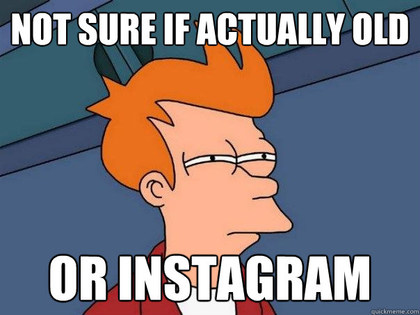Not sure if actually old or instagram  Futurama Fry