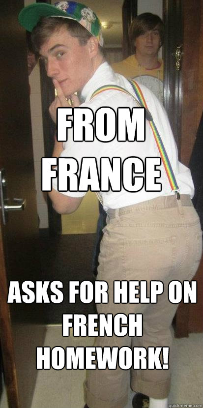 From France Asks for help on French homework! - From France Asks for help on French homework!  JACK ATTACK