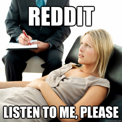 REDDIT LISTEN TO ME, PLEASE - REDDIT LISTEN TO ME, PLEASE  Misc