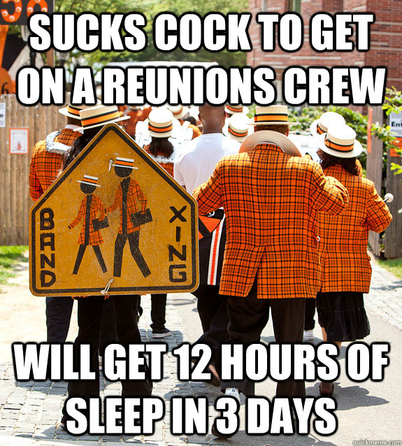 sucks cock to get on a reunions crew will get 12 hours of sleep in 3 days  Princeton Problems