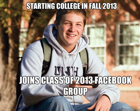 Starting college in fall 2013 joins class of 2013 facebook group  College Freshman