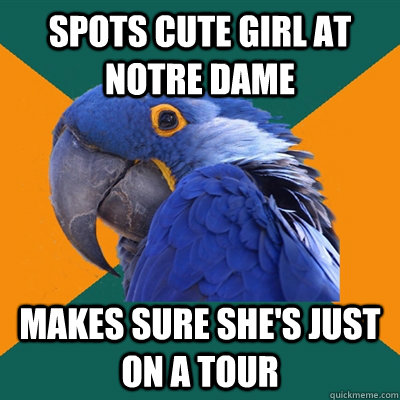 spots cute girl at Notre Dame makes sure she's just on a tour  Paranoid Parrot
