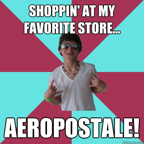 shoppin' at my favorite store... aeropostale!   