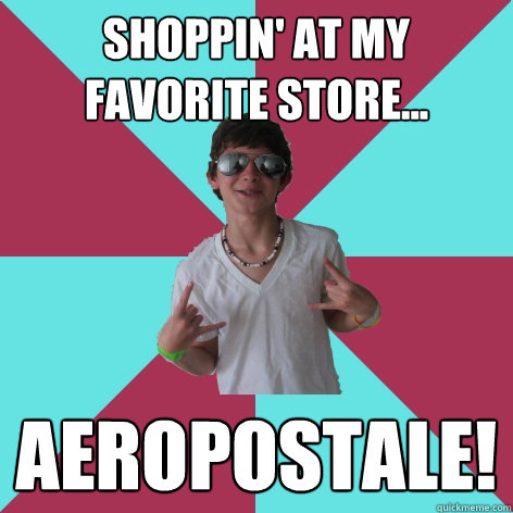 shoppin' at my favorite store... aeropostale!   