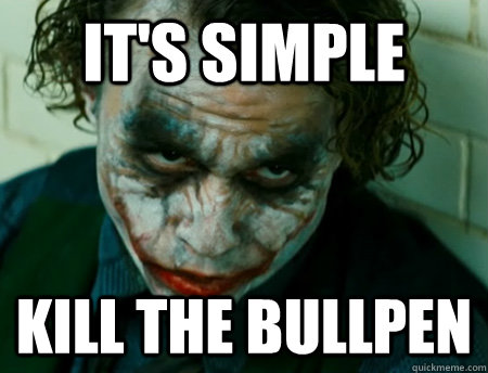 It's Simple kill the bullpen  Anti-Joker