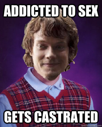 addicted to sex gets castrated   Bad Luck Theon