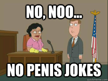 no, noo... No penis jokes  Family Guy Consuela