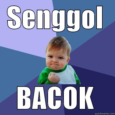 SENGGOL BACOK Success Kid