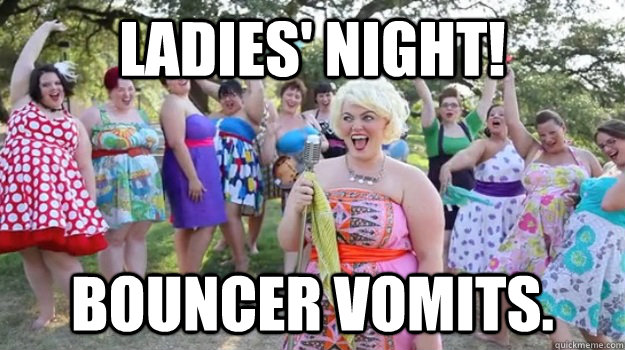 Ladies' Night! Bouncer vomits.  Big Girl Party