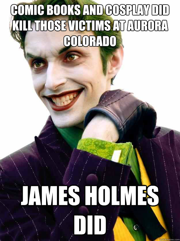 Comic Books and Cosplay did kill those victims at Aurora Colorado James Holmes Did  The Joker