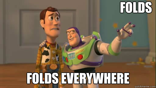 Folds folds everywhere  Everywhere