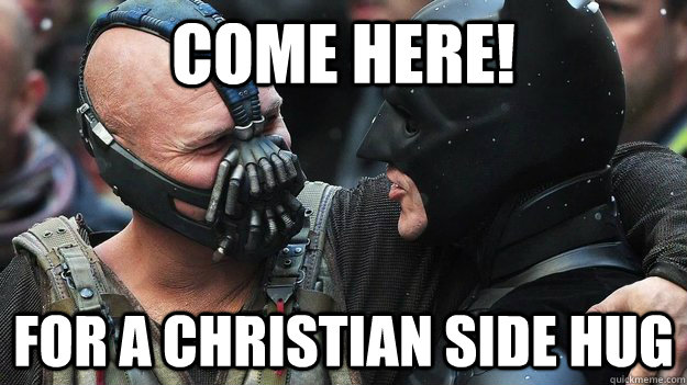 COME HERE! for a christian side hug  