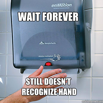 Wait forever still doesn't
 recognize hand - Wait forever still doesn't
 recognize hand  Scumbag Towel Dispenser