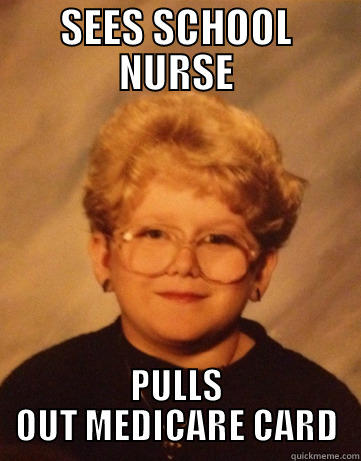 SEES SCHOOL NURSE PULLS OUT MEDICARE CARD Misc