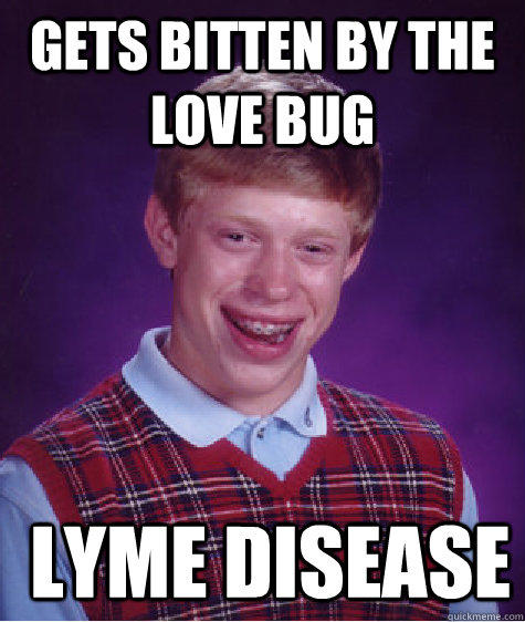 Gets bitten by the love bug  lyme disease  