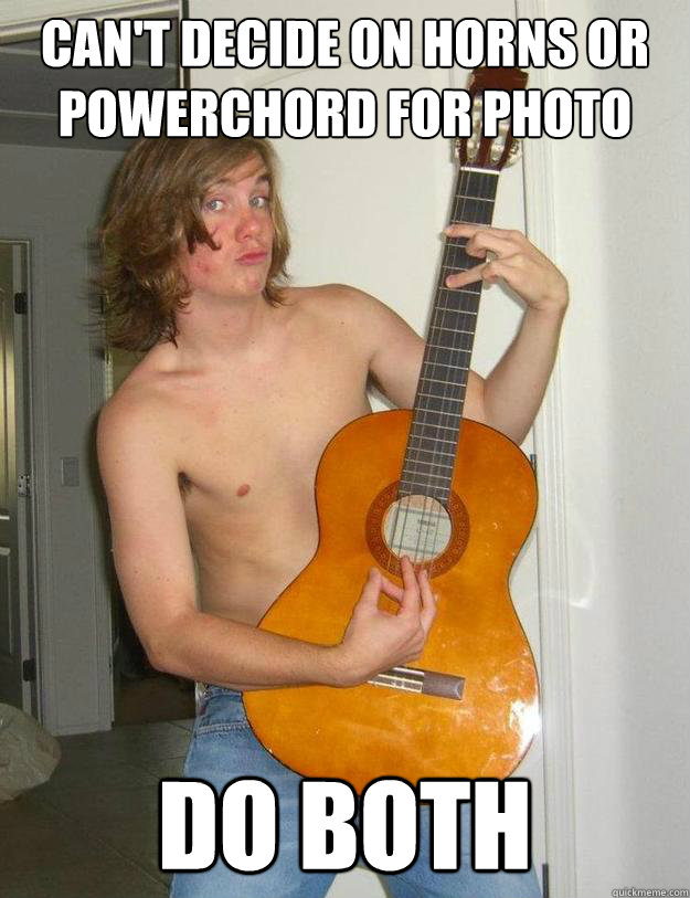 can't decide on horns or powerchord for photo do both  Poser Metalhead