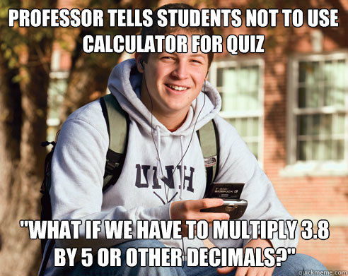 Professor tells students not to use calculator for quiz 