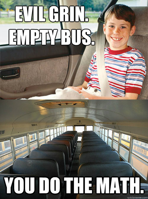 Evil grin. Empty bus. You do the math.  Scumbag Seat Belt Laws