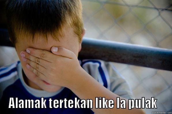  ALAMAK TERTEKAN LIKE LA PULAK   Confession kid