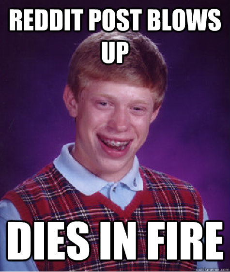 Reddit post blows up Dies in fire  Bad Luck Brian