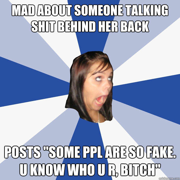 mad about someone talking shit behind her back posts 