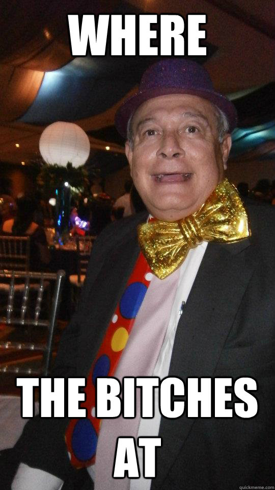 Where the bitches at - Where the bitches at  Party Animal Octogenarian