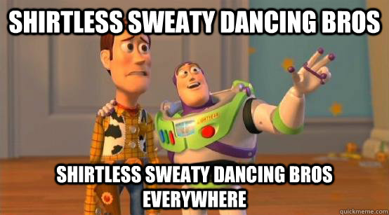 Shirtless sweaty dancing bros Shirtless sweaty dancing bros Everywhere  Buzz Glitter