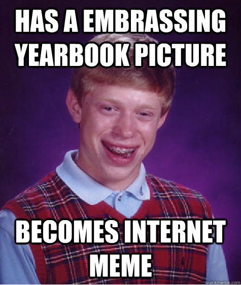 Has a embrassing Yearbook Picture Becomes Internet Meme  Bad Luck Brian