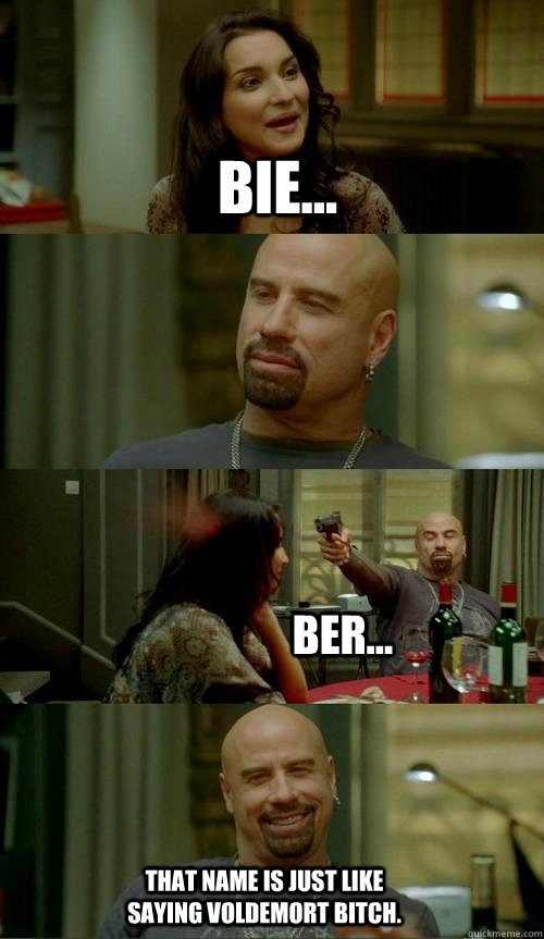 Bie... That name is just like saying Voldemort bitch. ber...  Skinhead John