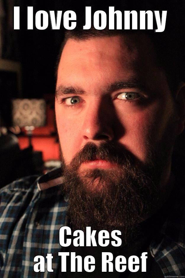 Johnny cakes - I LOVE JOHNNY CAKES AT THE REEF Dating Site Murderer