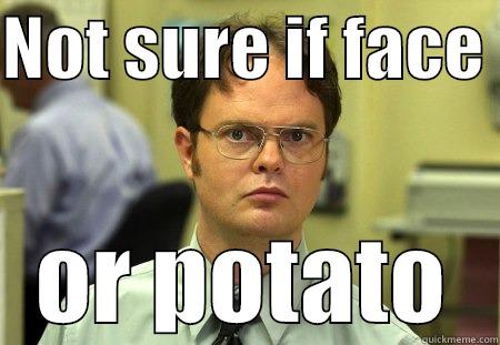 NOT SURE IF FACE  OR POTATO Schrute