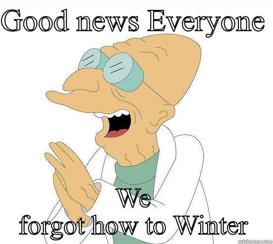GOOD NEWS EVERYONE  WE FORGOT HOW TO WINTER Futurama Farnsworth