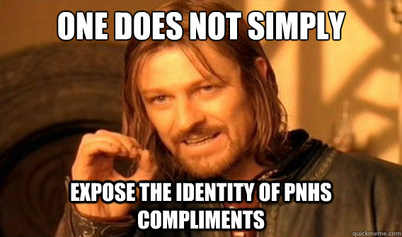 one does not simply expose the identity of pnhs compliments  onedoesnotsimply