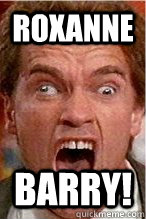 Roxanne Barry! - Roxanne Barry!  Angry Arnie